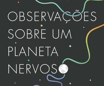 OBSERVAÇÕES SOBRE UM PLANETA NERVOSO