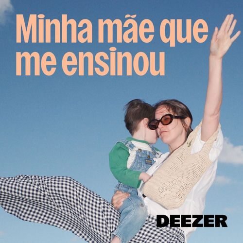 Deezer celebra o Dia das Mães com a playlist especial “Minha Mãe que Me Ensinou” 